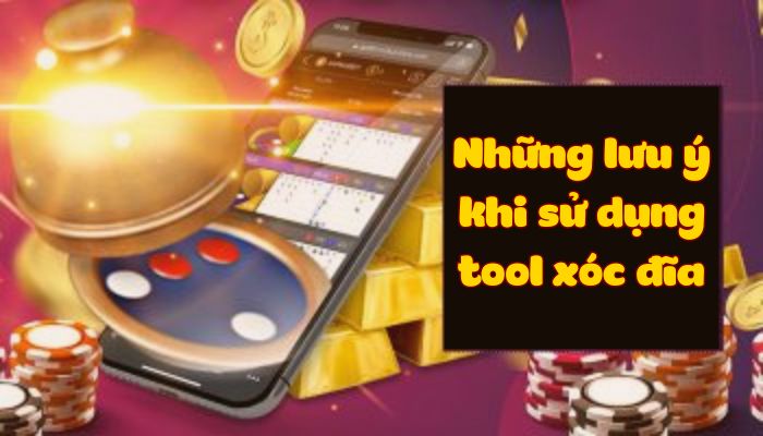 Những lưu ý cần biết trước khi sử dụng tool xóc đĩa casino